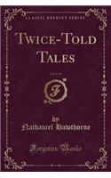 Twice-Told Tales, Vol. 1 of 2 (Classic Reprint)
