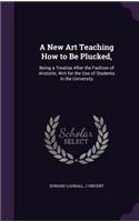 A New Art Teaching How to Be Plucked,