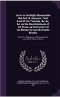 Letter to the Right Honourable the Earl of Liverpool, First Lord of the Treasury, &C, &C, &C, on the Licentiousness of the Press, as Destructive of the Monarchy and the Public Morals