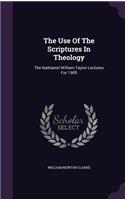 Use Of The Scriptures In Theology: The Nathaniel William Taylor Lectures For 1905