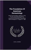 The Foundation of American Dermatology
