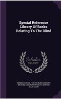 Special Reference Library Of Books Relating To The Blind