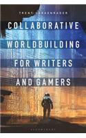 Collaborative Worldbuilding for Writers and Gamers