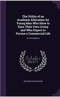 Utility of an Academic Education for Young Men Who Have to Earn Their Own Living and Who Expect to Pursue a Commercial Life