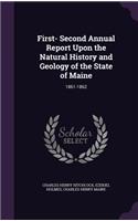 First- Second Annual Report Upon the Natural History and Geology of the State of Maine