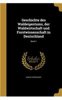 Geschichte des Waldeigentums, der Waldwirtschaft und Forstwissenschaft in Deutschland; Band 1