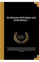 On Diseases of the Spine and of the Nerves ..