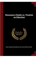 Rousseau's Emile; or, Treatise on Eduction