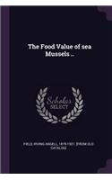 The Food Value of Sea Mussels ..