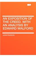 An Exposition of the Creed. with an Analysis by Edward Walford