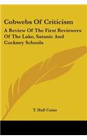 Cobwebs Of Criticism: A Review Of The First Reviewers Of The Lake, Satanic And Cockney Schools(English)
