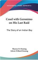 Cosel with Geronimo on His Last Raid: The Story of an Indian Boy