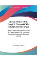 Clinical Studies Of The Surgical Diseases Of The Female Generative Organ