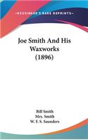 Joe Smith And His Waxworks (1896)