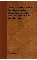 Denmark - Its History And Topography Language, Literature, Fine-arts, Social Life And Finance