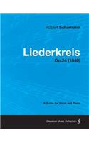 Liederkreis - A Score for Voice and Piano Op.24 (1840)