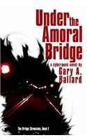 Under the Amoral Bridge