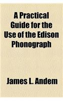 A Practical Guide for the Use of the Edison Phonograph