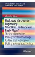 Healthcare Management Engineering: What Does This Fancy Term Really Mean?