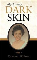 My Lovely, Dark Skin