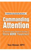 Commanding Attention: A Parent and Patient Guide to More ADHD Treatment