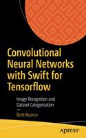 Convolutional Neural Networks with Swift for Tensorflow: Image Recognition and Dataset Categorization