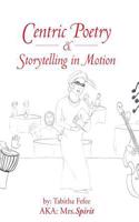 Centric Poetry & Storytelling in Motion: (English)