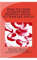 What You Need to Know About Prostate Cancer - It's Your Life, Live It!