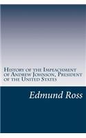 History of the Impeachment of Andrew Johnson, President of the United States