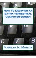 How To Decipher An Extra-terrestrial Computer Screen