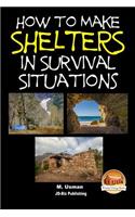How to Make Shelters In Survival Situations