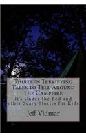 Thirteen Terrifying Tales to Tell Around the Campfire