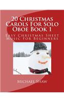 20 Christmas Carols For Solo Oboe Book 1: Easy Christmas Sheet Music For Beginners