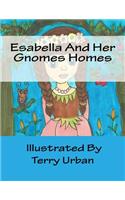 Esabella And Her Gnomes Homes: Esabella And Her Gnomes Homes