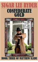 Confederate Gold - Book Three of Matthew Slade