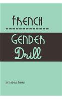 French Gender Drill: Learn the Gender of French Words Without Any Memorization.