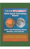 NASA Space Technology Report: Lunar and Planetary Bases, Habitats, and Colonies, Special Bibliography Including Mars Settlements, Materials, Life Support, Logistics, Robotic Syst