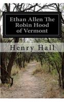 Ethan Allen The Robin Hood of Vermont