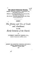 History and Use of Creeds and Anathemas in the Early Centuries of the Church