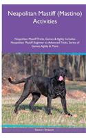 Neapolitan Mastiff (Mastino) Activities Neapolitan Mastiff Tricks, Games & Agility. Includes: Neapolitan Mastiff Beginner to Advanced Tricks, Series of Games, Agility and More: Neapolitan Mastiff Beginner to Advanced Tricks, Series of Games, Agility and More