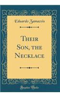 Their Son, the Necklace (Classic Reprint)