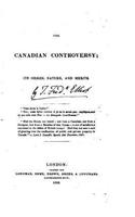 The Canadian Controversy, Its Origin, Nature, and Merits