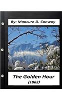 Golden Hour (1862) by Moncure D. Conway (Original Classics)