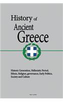 History of Ancient Greece: Historic Generation, Hellenistic Period, Ethnic, Religion, governance, Early Politics, Society and Culture