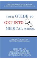 Your Guide to Get into Medical School: Practical Advice by Trusted Professionals