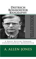 Dietrich Bonhoeffer Biography: A Brief Review Toward Understanding Bonhoeffe