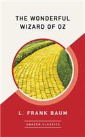 The Wonderful Wizard of Oz (Amazonclassics Edition)
