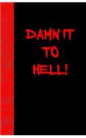 Damn It To Hell: Lined Journal, 108 pages