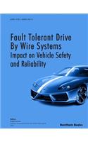 Fault Tolerant Drive By Wire Systems: Impact on Vehicle Safety and Reliability