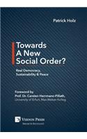 Towards A New Social Order? Real Democracy, Sustainability & Peace